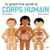 Le grand livre animé du corps humain.