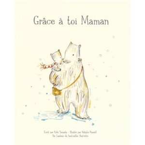 Grâce à toi maman.