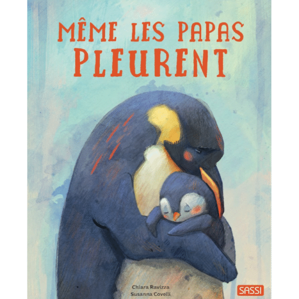 Même les papas pleurent.