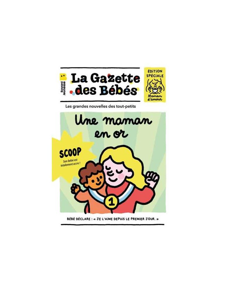 La Gazette des bébés/ Une maman en or.